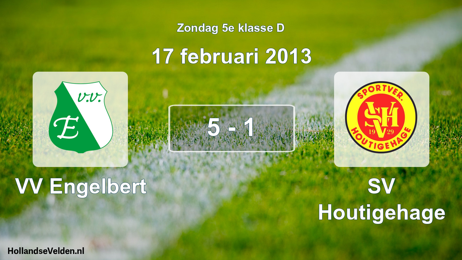 Total number of matches played: VV Engelbert - SV Houtigehage 5 - 1 (17 February 2013)