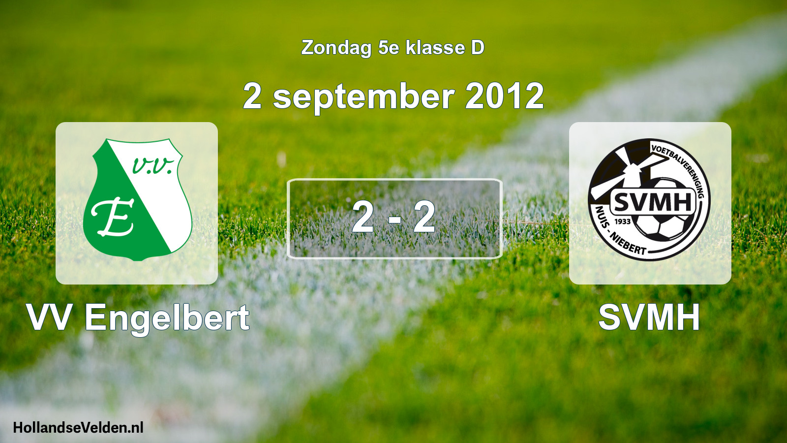Total number of matches played: VV Engelbert - SVMH 2 - 2 (2 September 2012)
