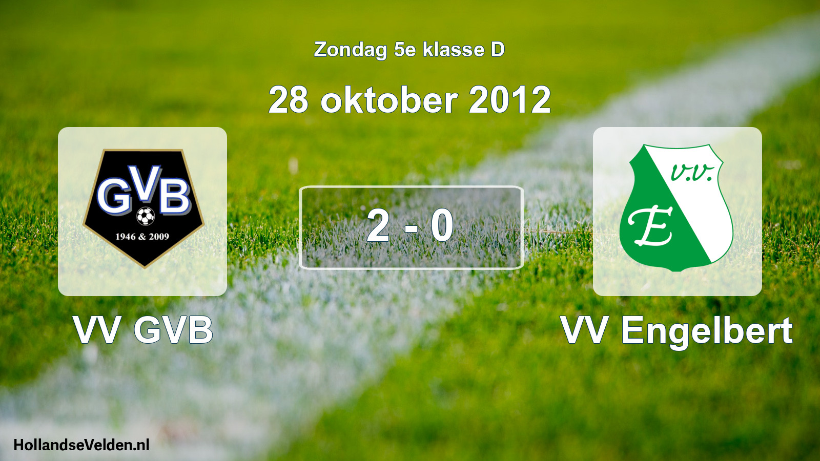 Total number of matches played: VV GVB - VV Engelbert 2 - 0 (28 October 2012)