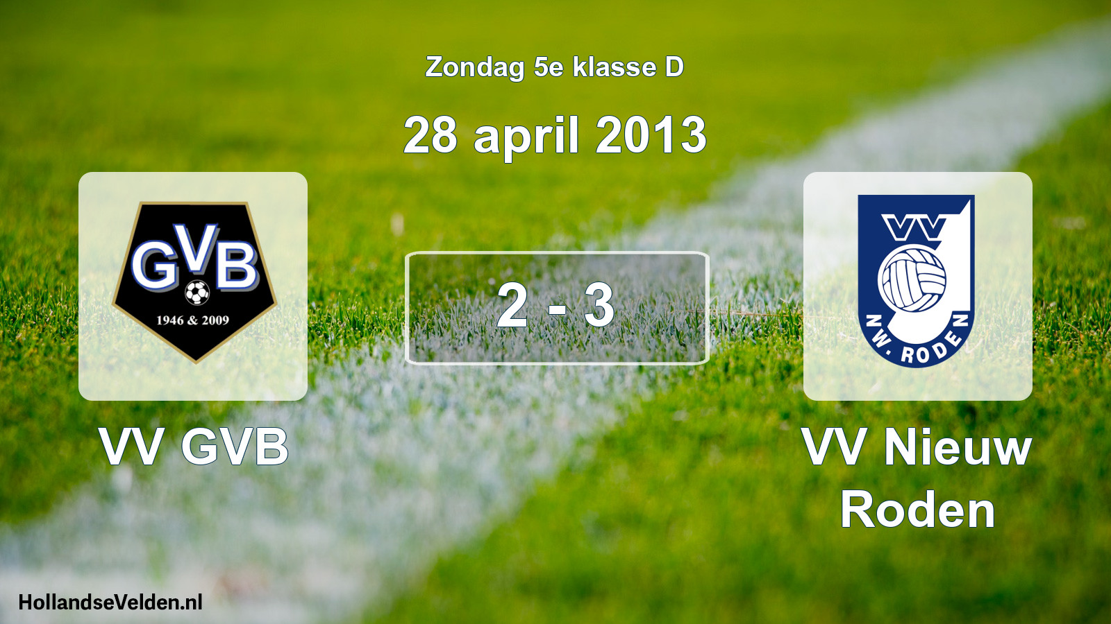 Total number of matches played: VV GVB - VV Nieuw Roden 2 - 3 (28 April 2013)