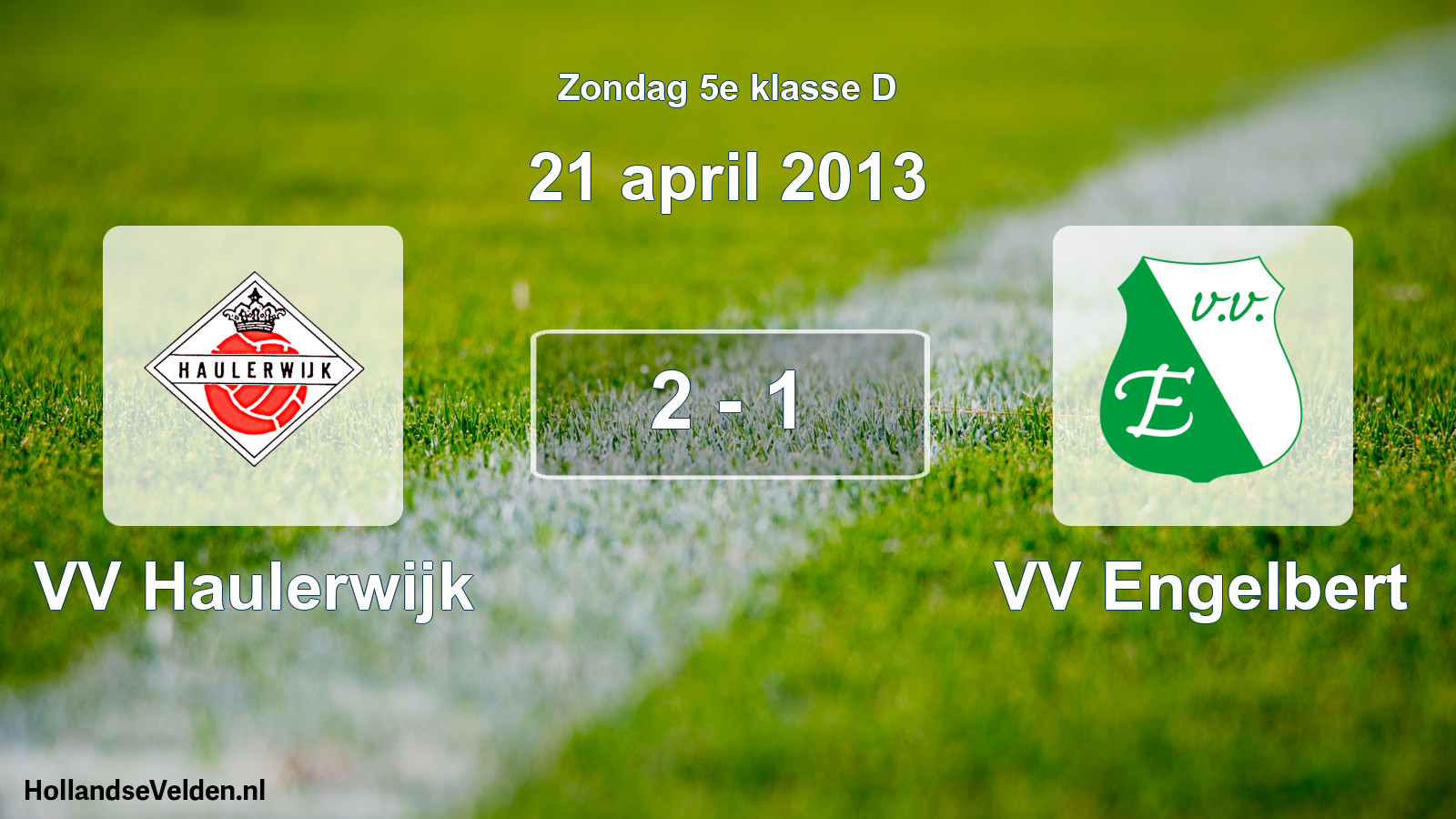 Total number of matches played: VV Haulerwijk - VV Engelbert 2 - 1 (21 April 2013)