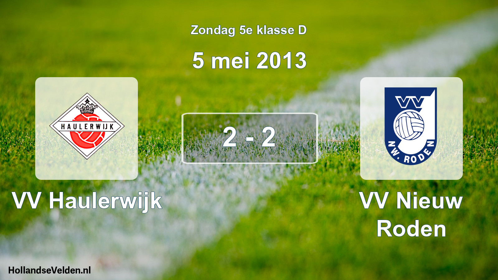 Total number of matches played: VV Haulerwijk - VV Nieuw Roden 2 - 2 (5 May 2013)