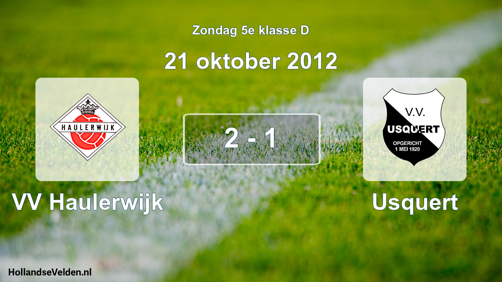 Total number of matches played: VV Haulerwijk - Usquert 2 - 1 (21 October 2012)