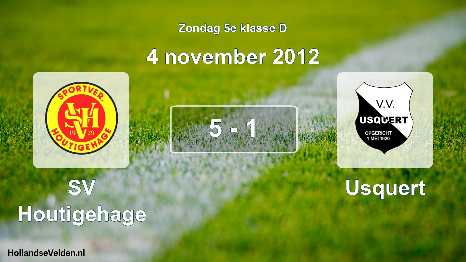 Total number of matches played: SV Houtigehage - Usquert 5 - 1 (4 November 2012)