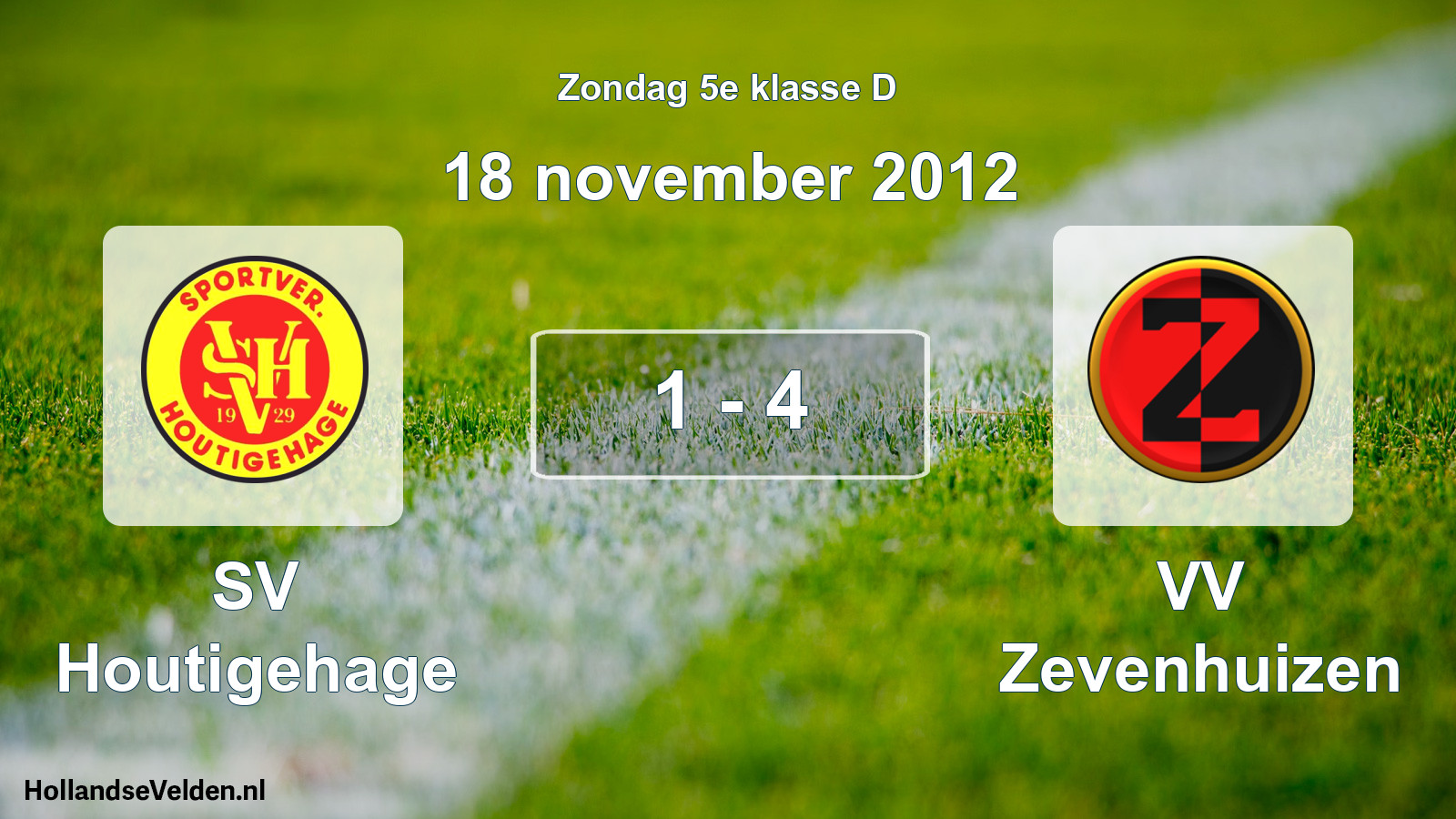 Total number of matches played: SV Houtigehage - VV Zevenhuizen 1 - 4 (18 November 2012)