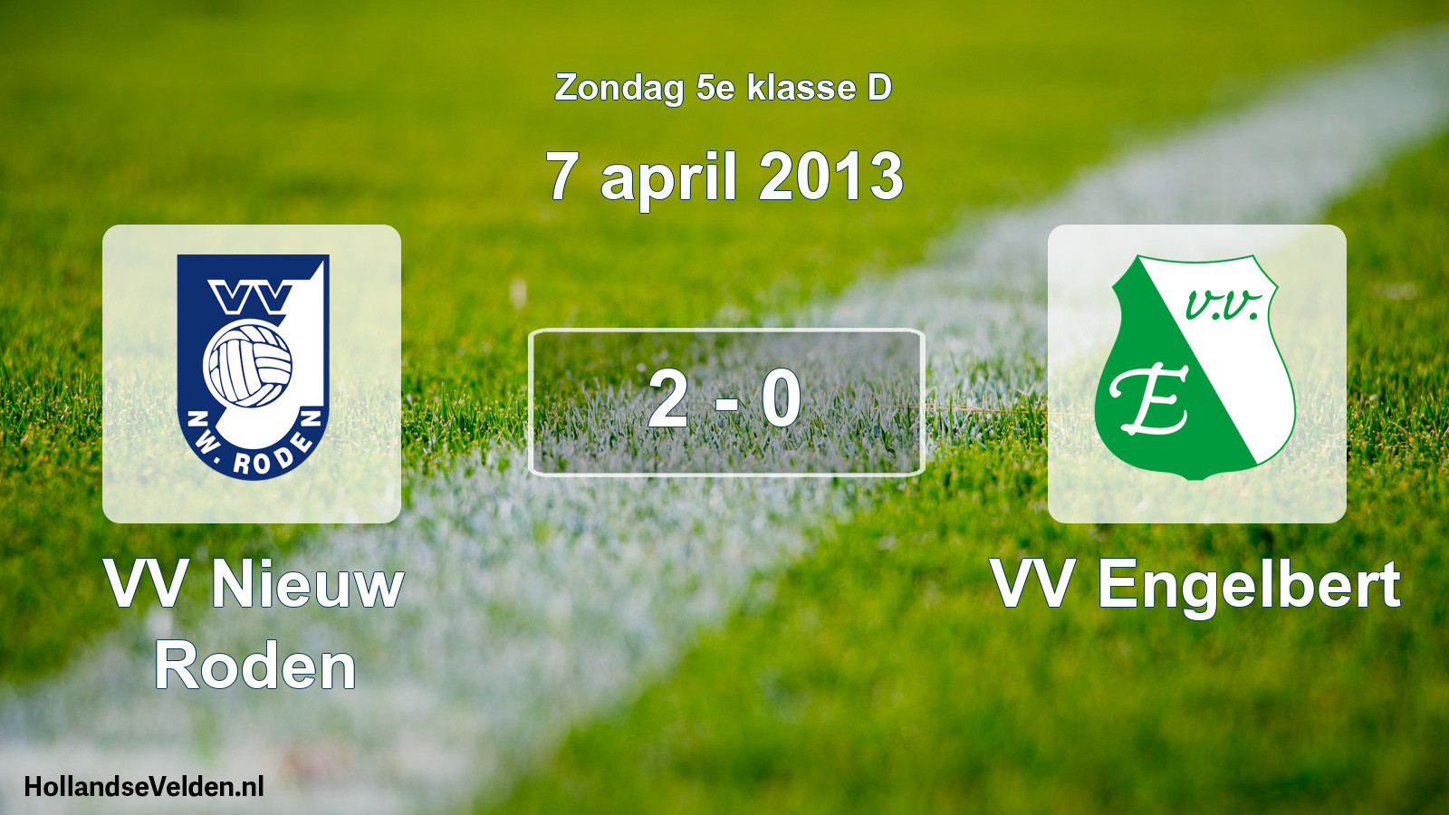 Total number of matches played: VV Nieuw Roden - VV Engelbert 2 - 0 (7 April 2013)