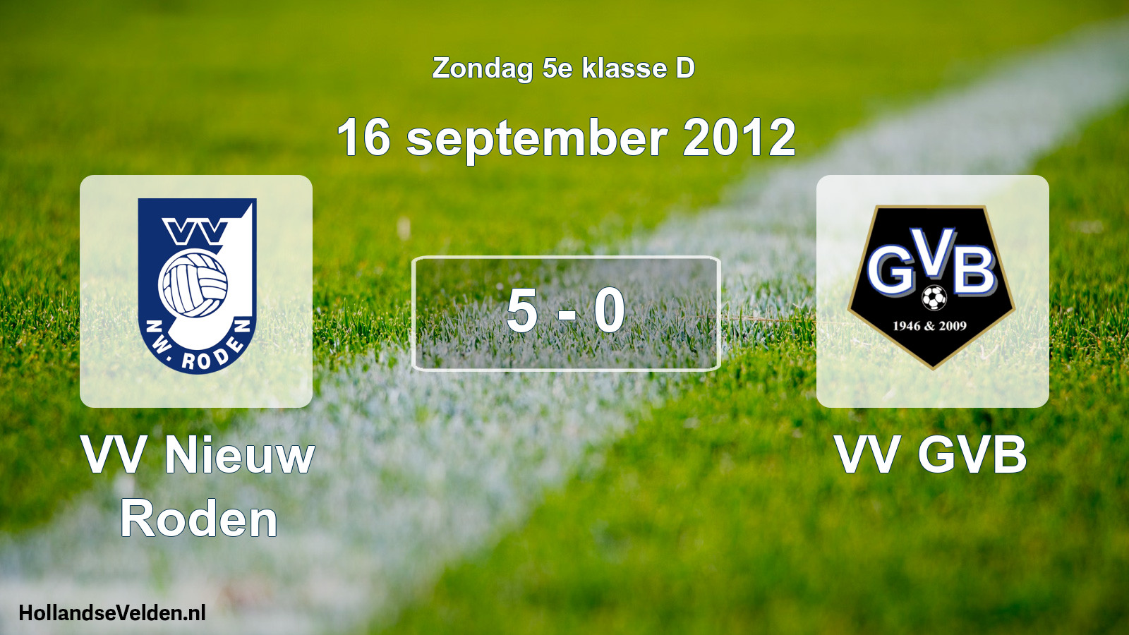 Total number of matches played: VV Nieuw Roden - VV GVB 5 - 0 (16 September 2012)