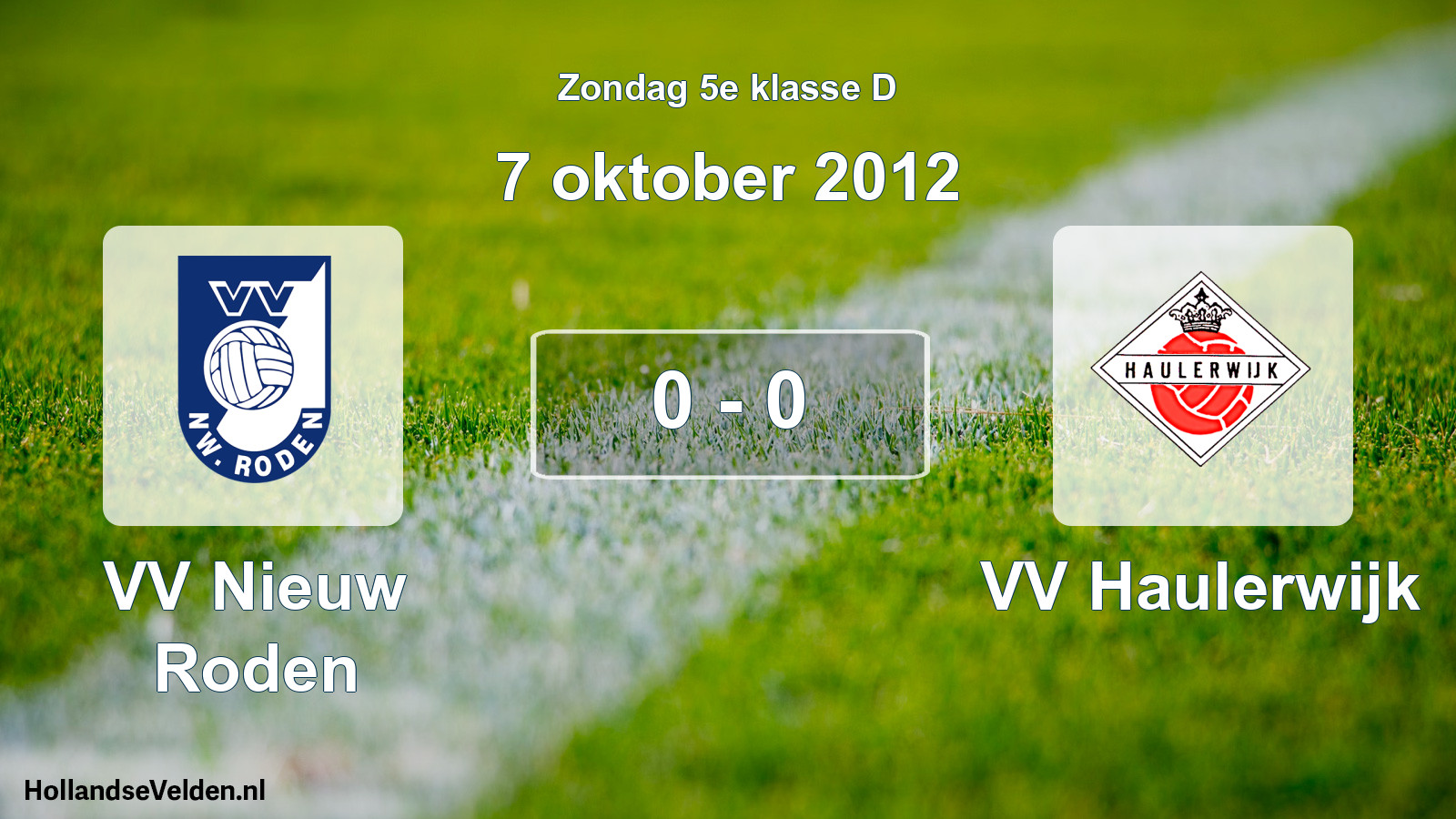 Total number of matches played: VV Nieuw Roden - VV Haulerwijk 0 - 0 (7 October 2012)