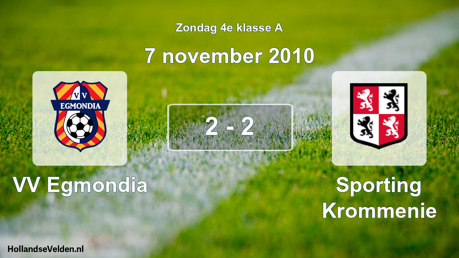 Total number of matches played: VV Egmondia - Sporting Krommenie 2 - 2 (7 November 2010)