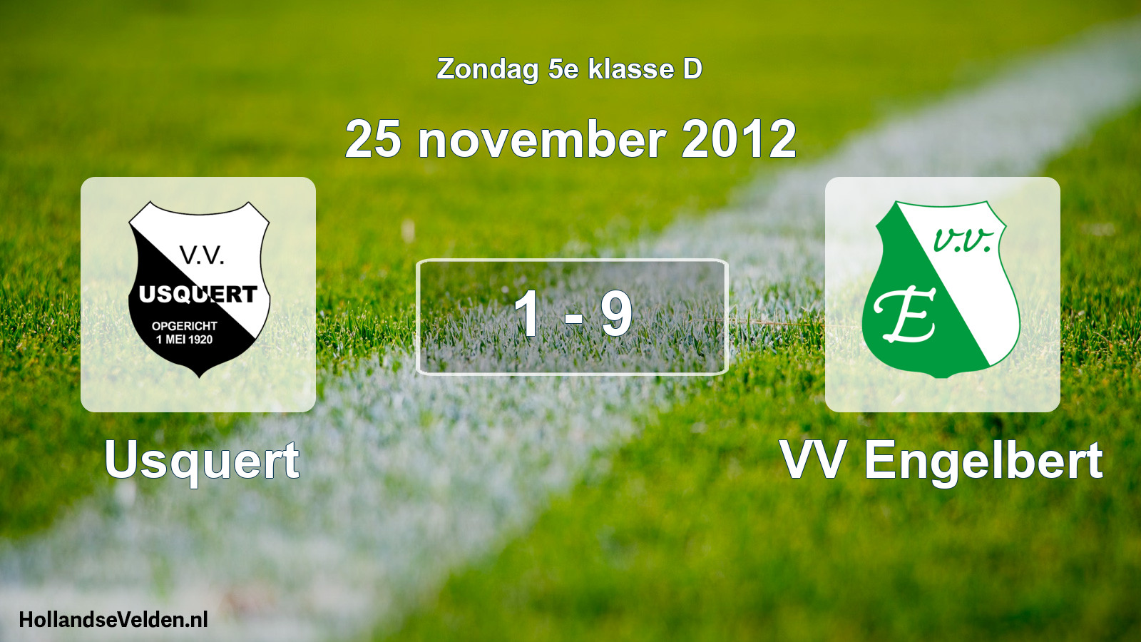 Total number of matches played: Usquert - VV Engelbert 1 - 9 (25 November 2012)