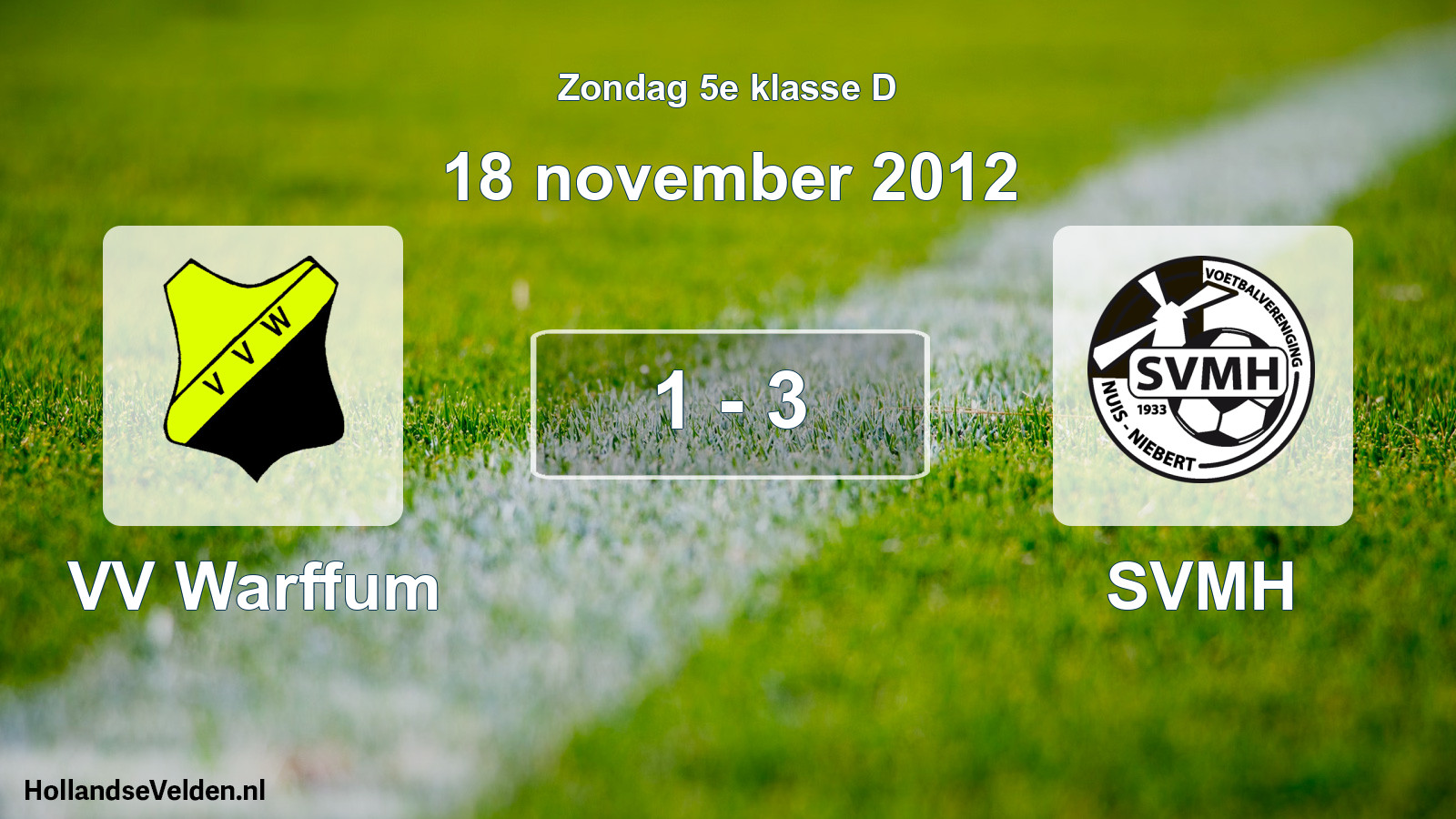 Total number of matches played: VV Warffum - SVMH 1 - 3 (18 November 2012)