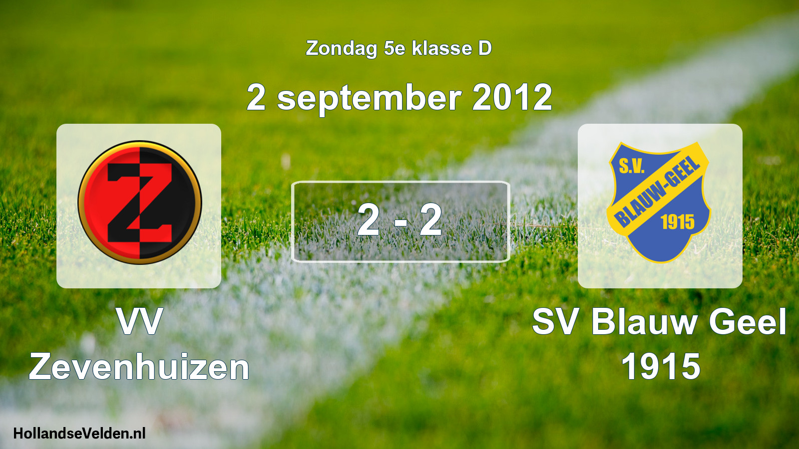 Total number of matches played: VV Zevenhuizen - SV Blauw Geel 1915 2 - 2 (2 September 2012)