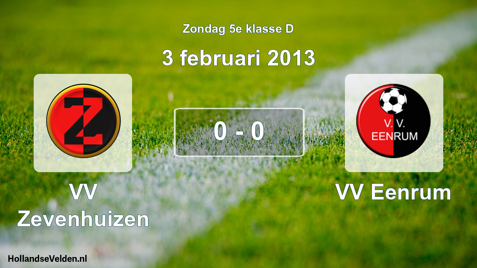Total number of matches played: VV Zevenhuizen - VV Eenrum 0 - 0 (3 February 2013)