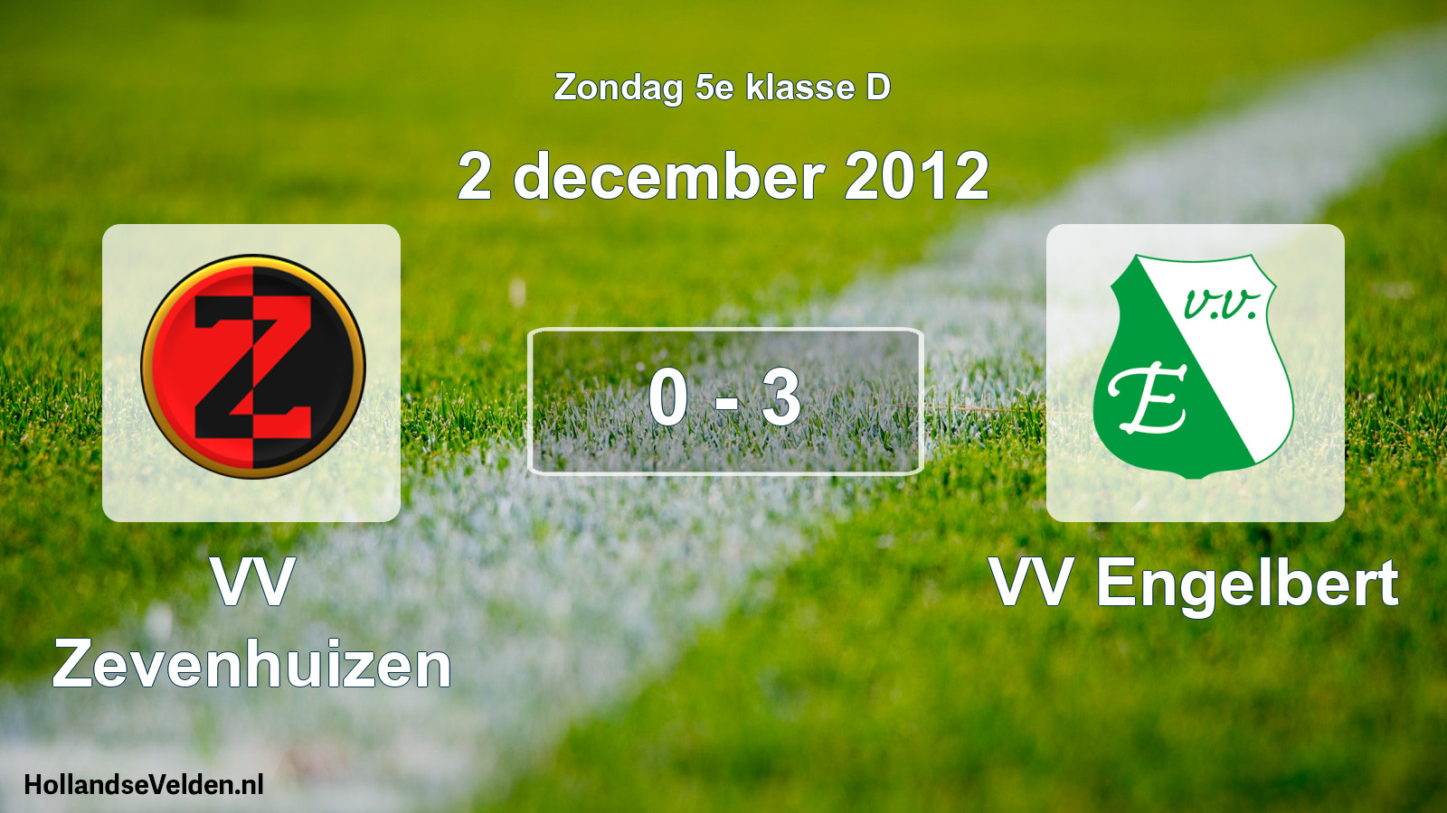 Total number of matches played: VV Zevenhuizen - VV Engelbert 0 - 3 (2 December 2012)