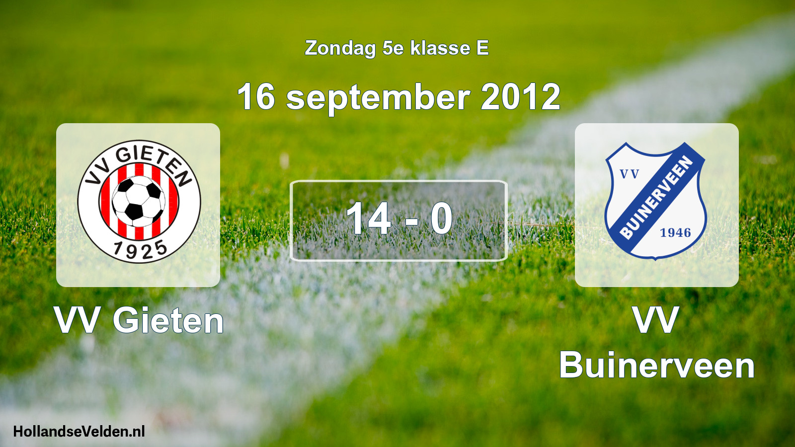 Total number of matches played: VV Gieten - VV Buinerveen 14 - 0 (16 September 2012)