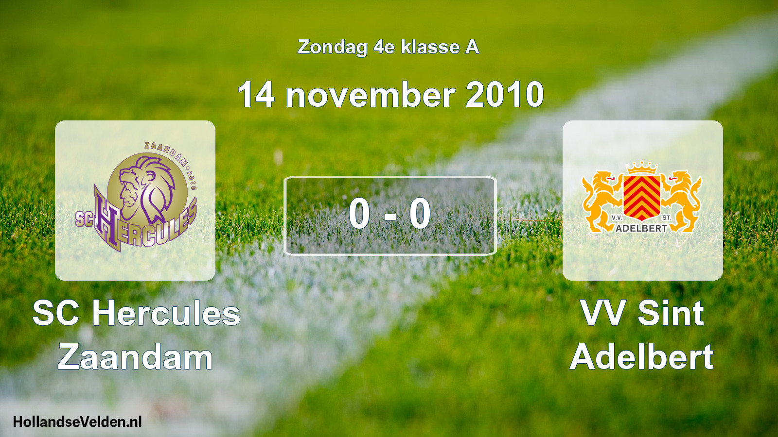 Total number of matches played: SC Hercules Zaandam - VV Sint Adelbert 0 - 0 (14 November 2010)