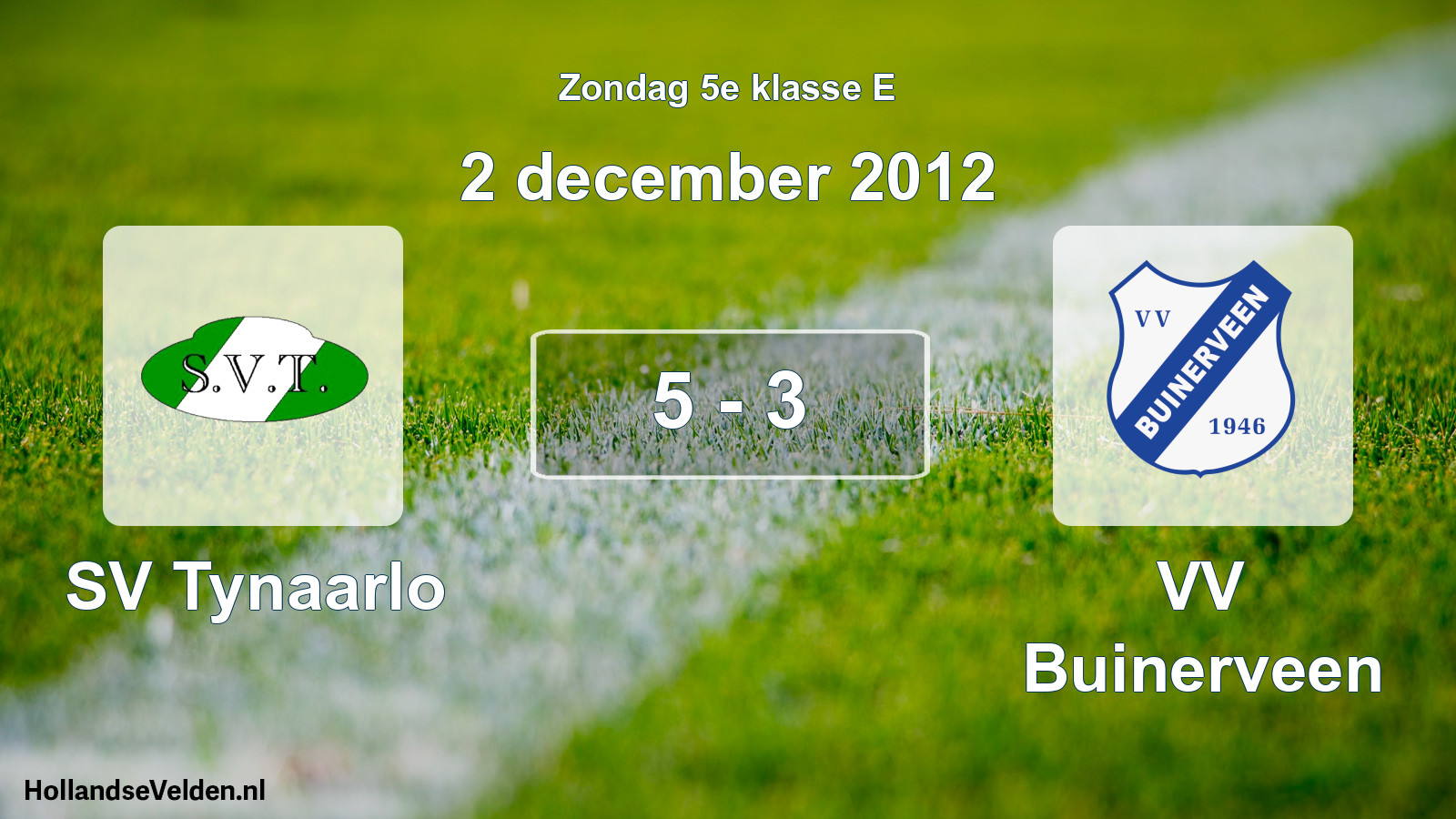 Total number of matches played: SV Tynaarlo - VV Buinerveen 5 - 3 (2 December 2012)