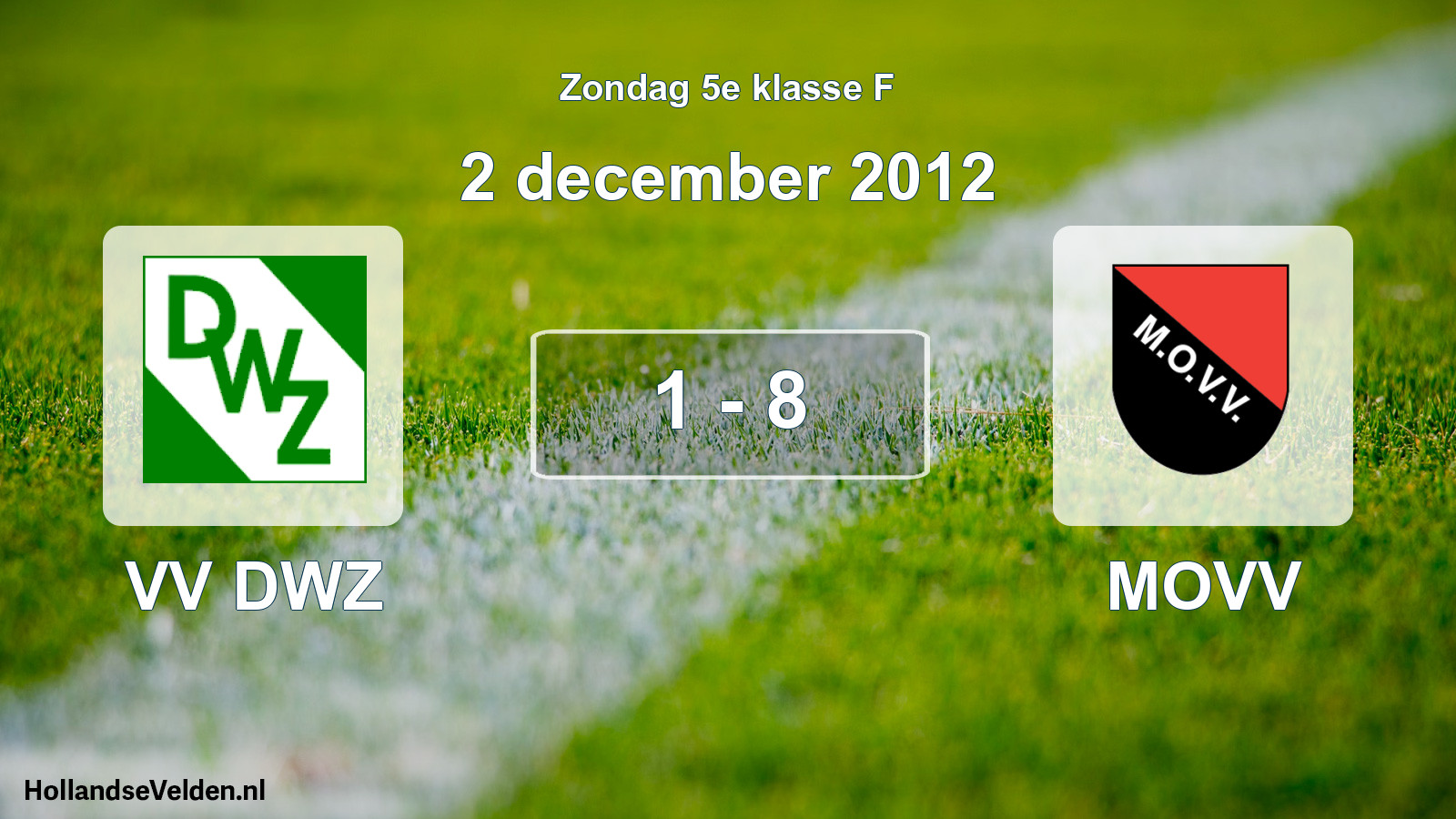 Total number of matches played: VV DWZ - MOVV 1 - 8 (2 December 2012)
