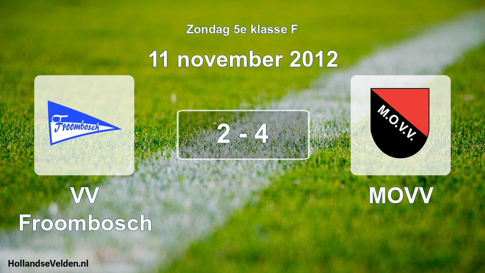 Total number of matches played: VV Froombosch - MOVV 2 - 4 (11 November 2012)