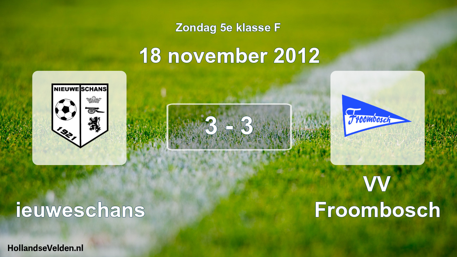 Total number of matches played: Nieuweschans - VV Froombosch 3 - 3 (18 November 2012)