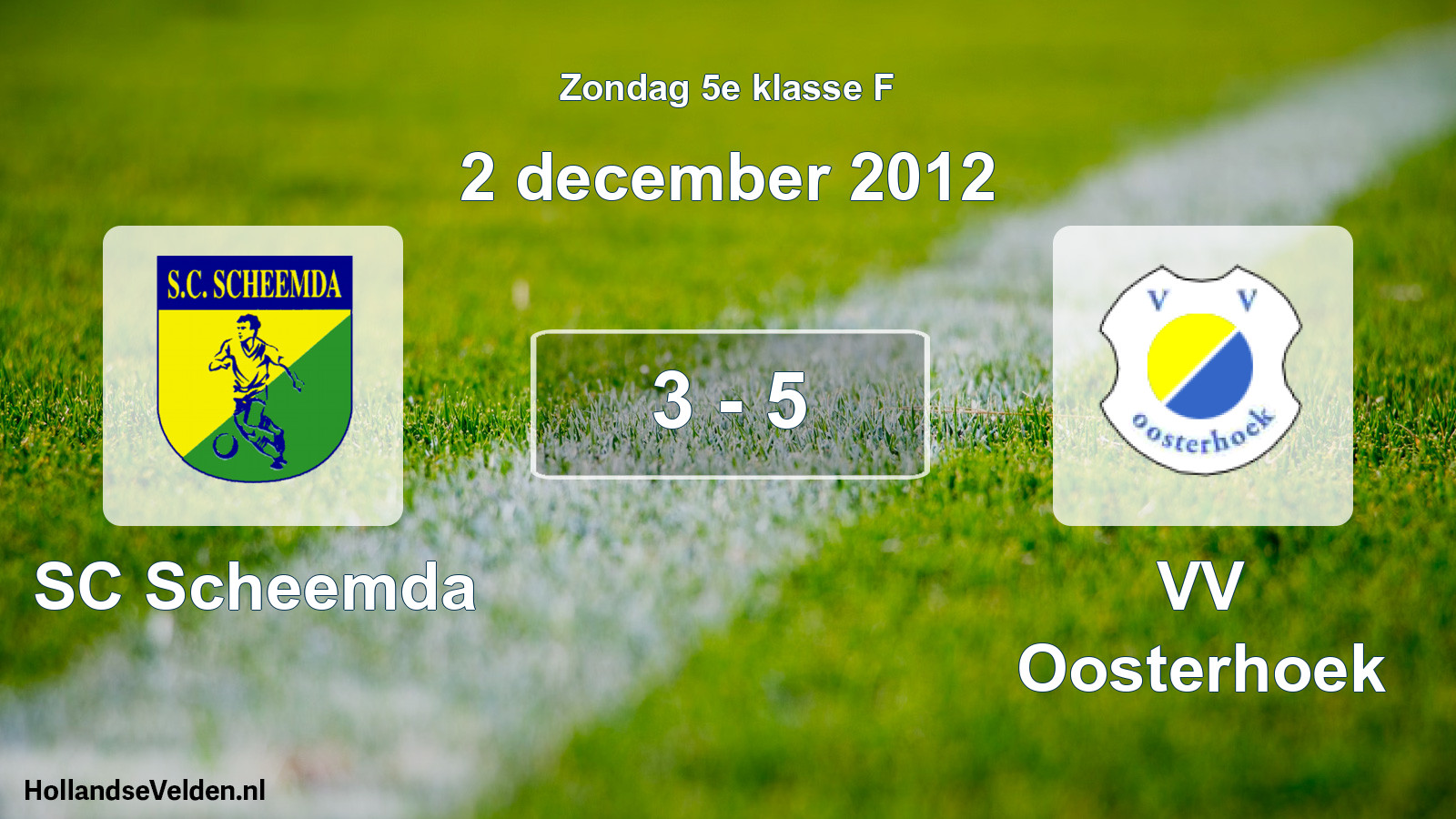 Total number of matches played: SC Scheemda - VV Oosterhoek 3 - 5 (2 December 2012)