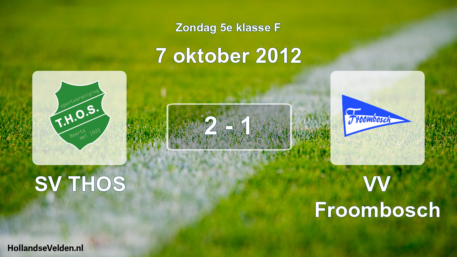 Total number of matches played: SV THOS - VV Froombosch 2 - 1 (7 October 2012)