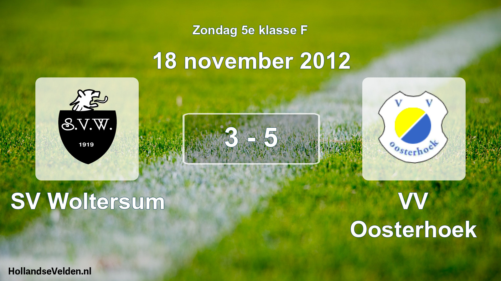Total number of matches played: SV Woltersum - VV Oosterhoek 3 - 5 (18 November 2012)
