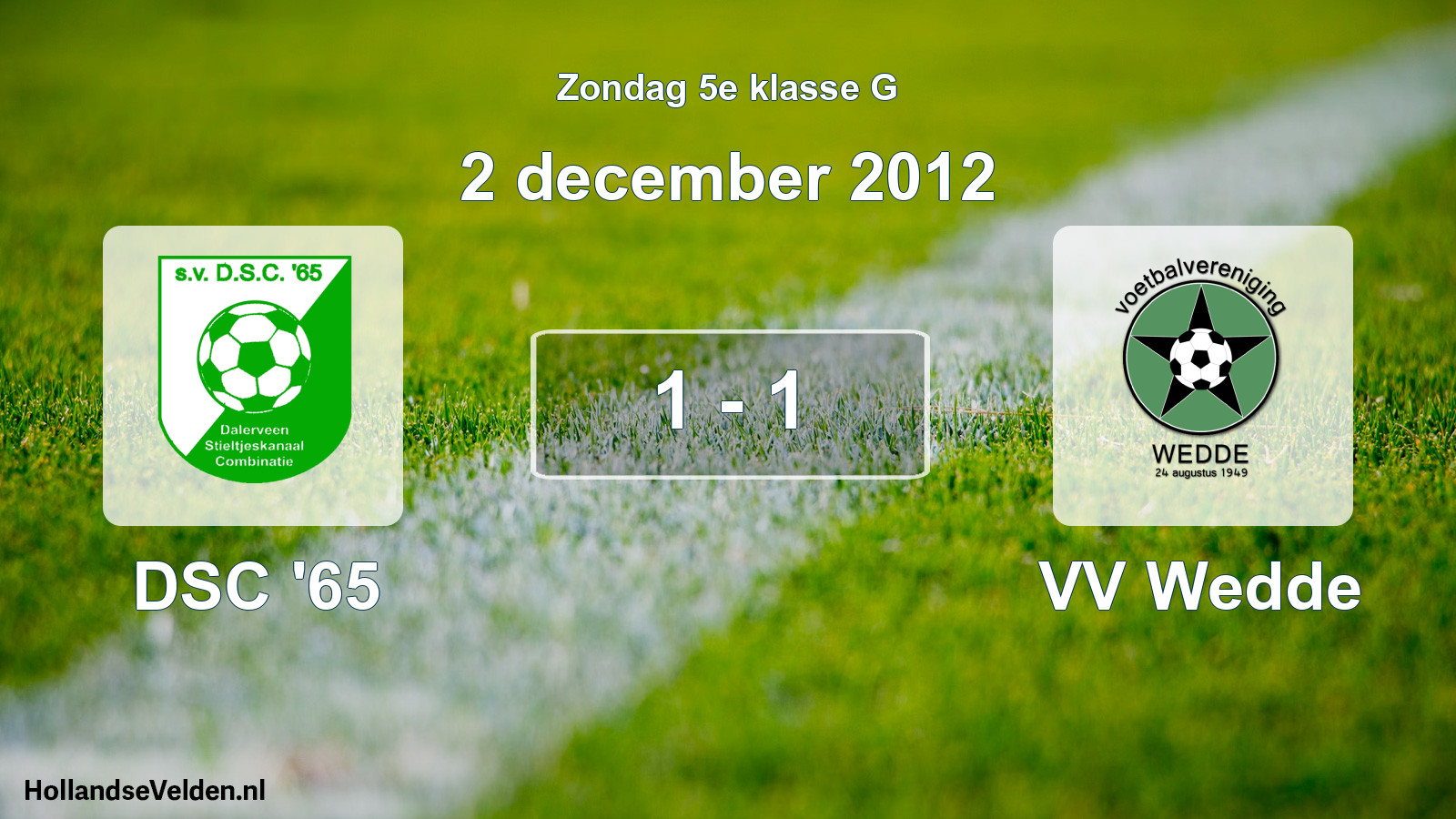 Total number of matches played: DSC '65 - VV Wedde 1 - 1 (2 December 2012)