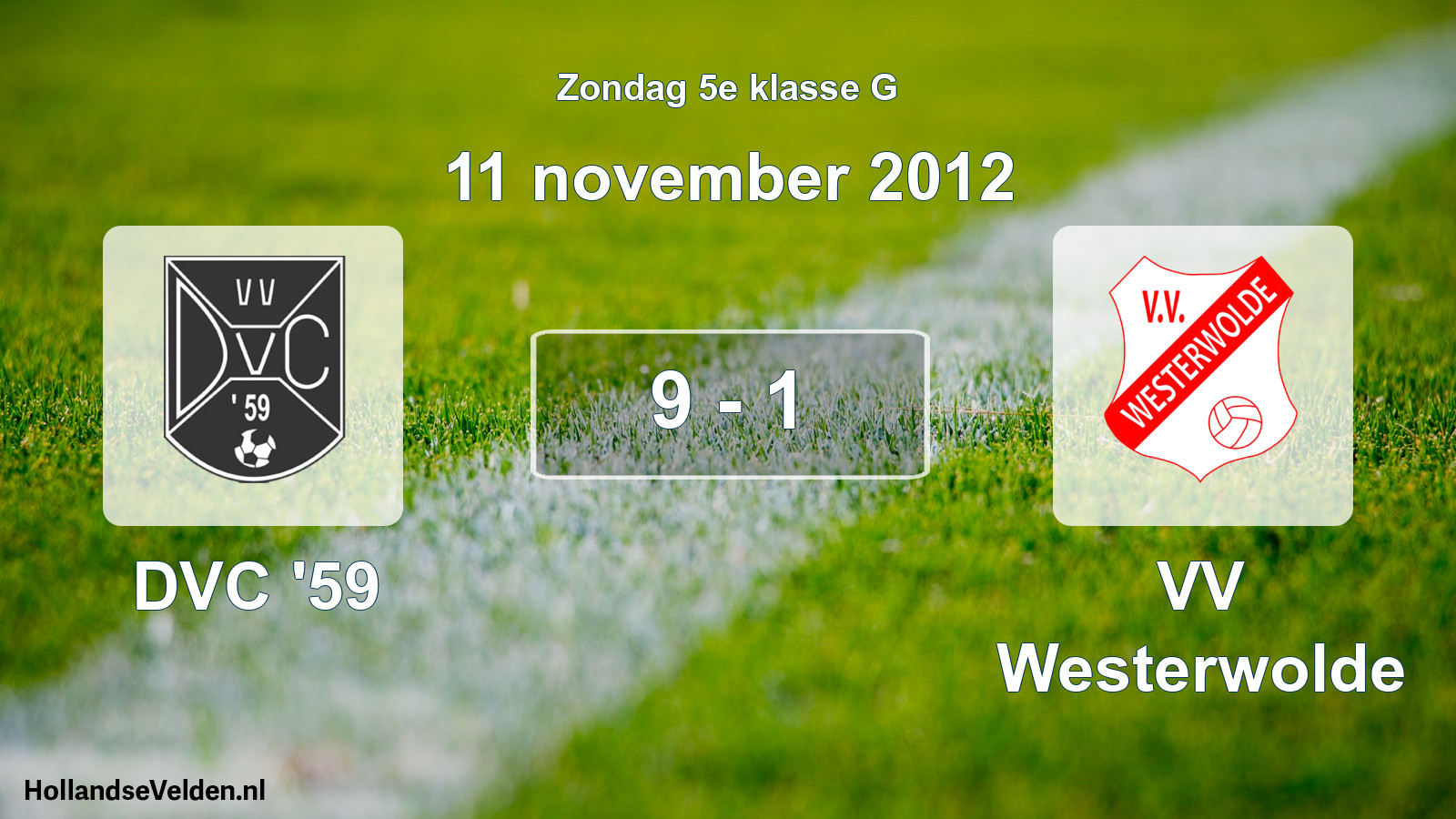 Total number of matches played: DVC '59 - VV Westerwolde 9 - 1 (11 November 2012)