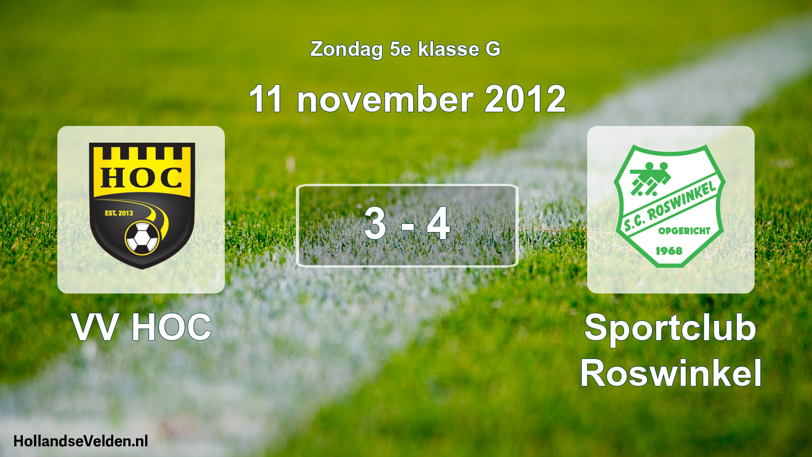 Total number of matches played: VV HOC - Sportclub Roswinkel 3 - 4 (11 November 2012)
