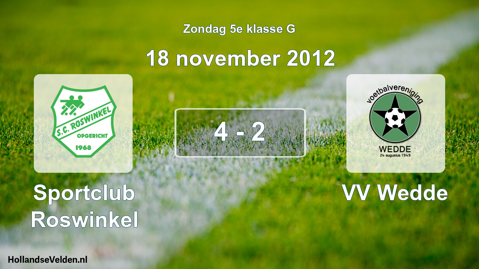 Total number of matches played: Sportclub Roswinkel - VV Wedde 4 - 2 (18 November 2012)