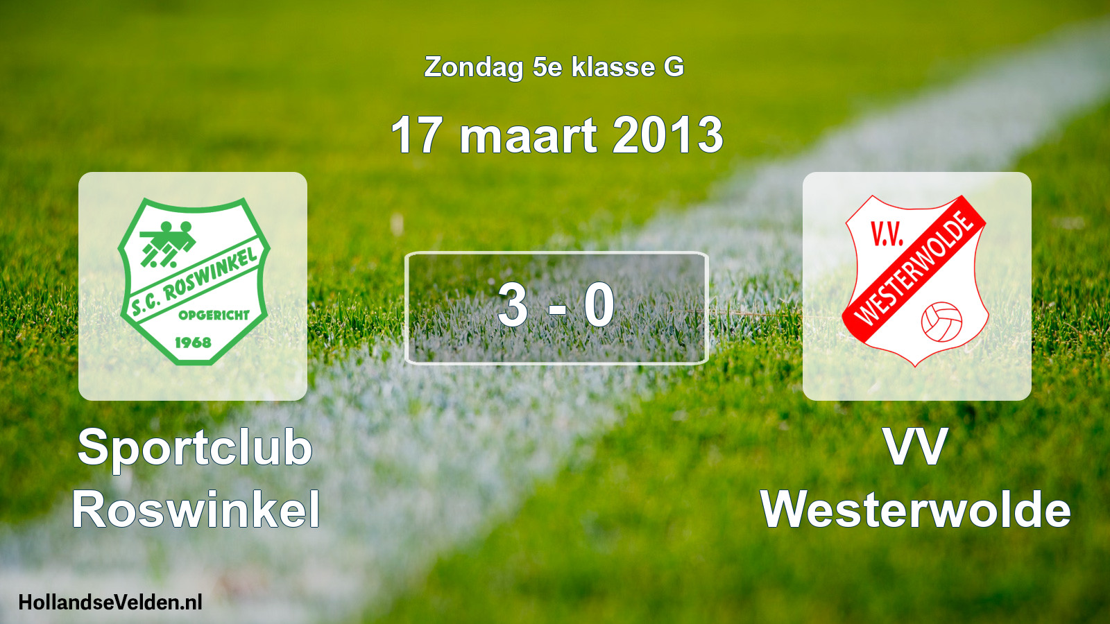 Total number of matches played: Sportclub Roswinkel - VV Westerwolde 3 - 0 (17 March 2013)
