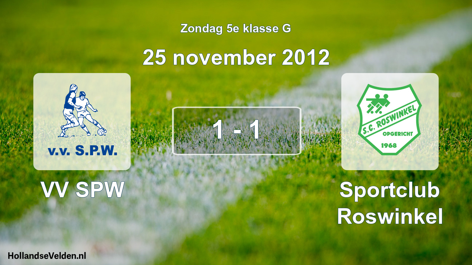 Total number of matches played: VV SPW - Sportclub Roswinkel 1 - 1 (25 November 2012)