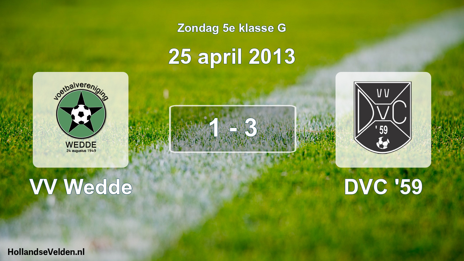 Total number of matches played: VV Wedde - DVC '59 1 - 3 (25 April 2013)