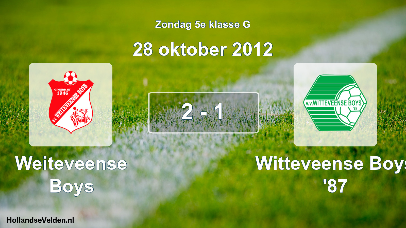 Total number of matches played: Weiteveense Boys - Witteveense Boys '87 2 - 1 (28 October 2012)