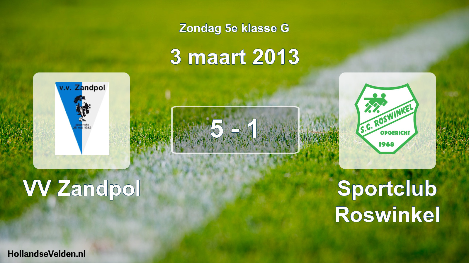 Total number of matches played: VV Zandpol - Sportclub Roswinkel 5 - 1 (3 March 2013)