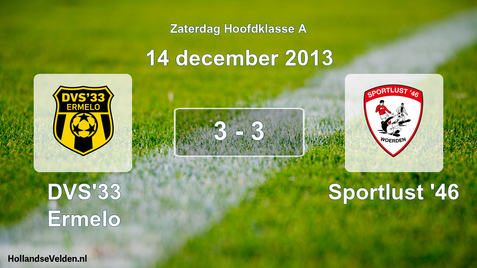 Total number of matches played: DVS'33 Ermelo - Sportlust '46 3 - 3 (14 December 2013)