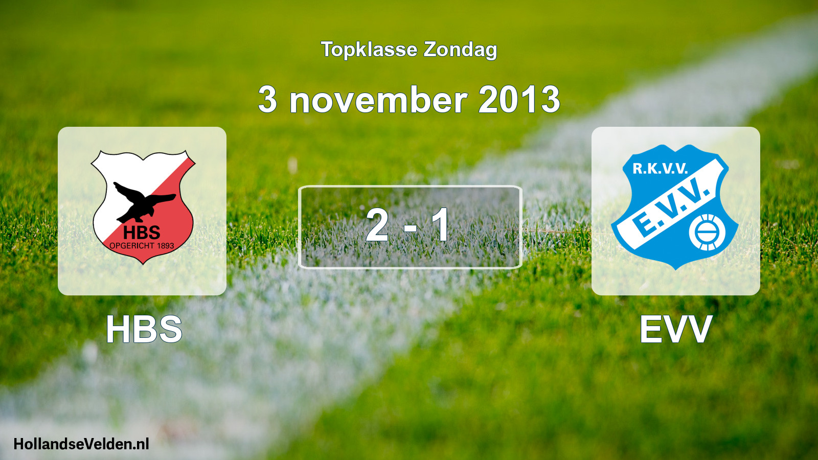 Total number of matches played: HBS - EVV 2 - 1 (3 November 2013)