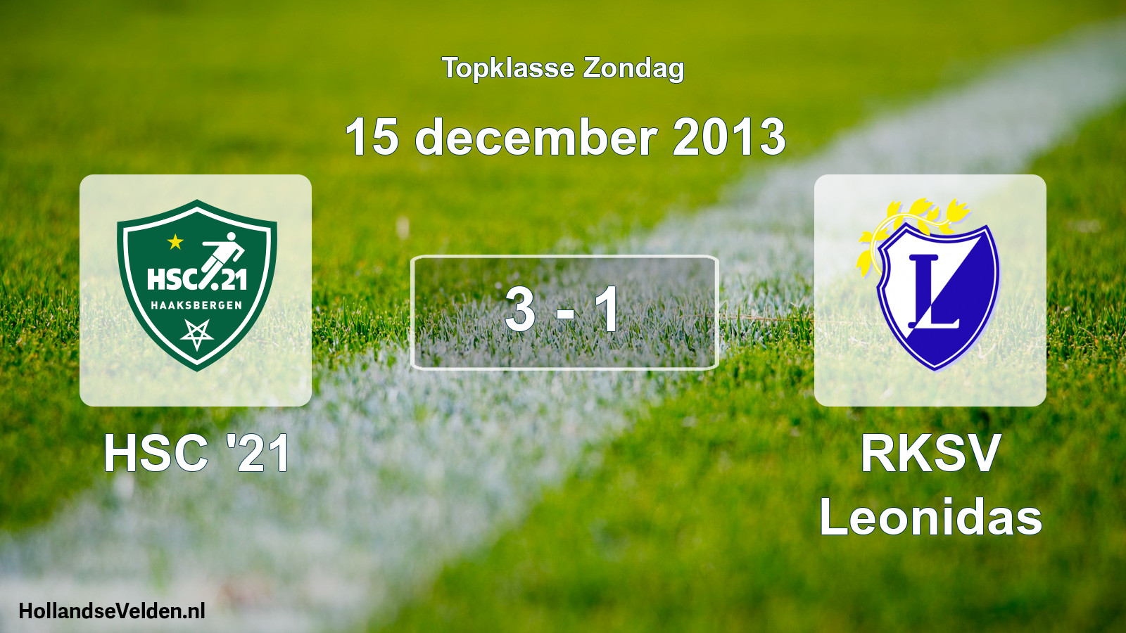 Total number of matches played: HSC '21 - RKSV Leonidas 3 - 1 (15 December 2013)