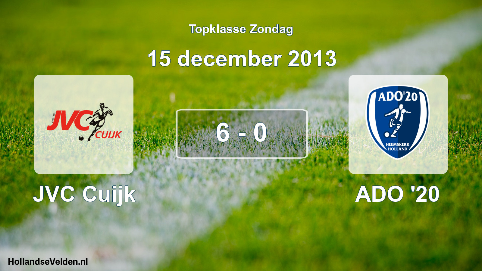 Total number of matches played: JVC Cuijk - ADO '20 6 - 0 (15 December 2013)