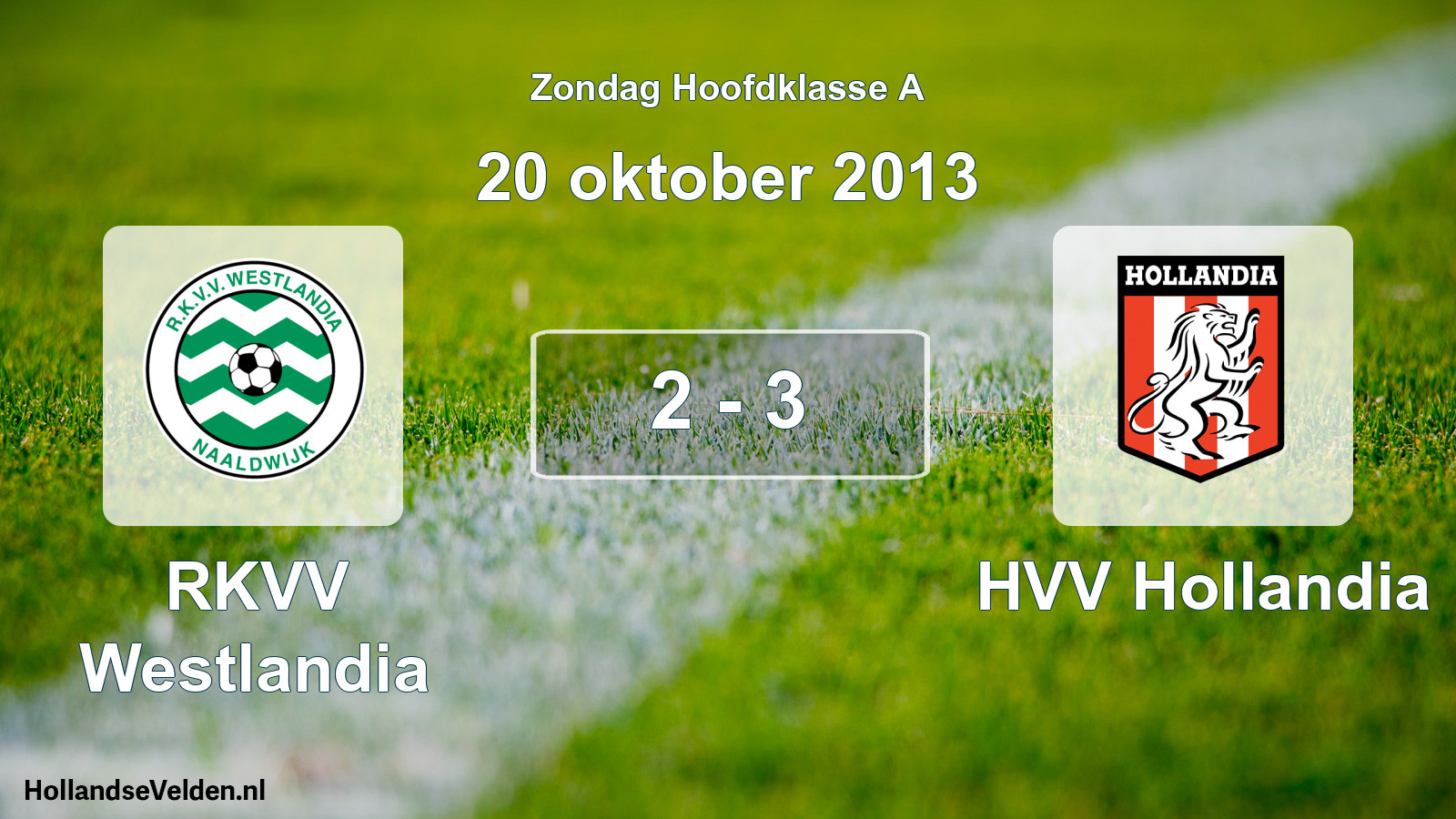 Total number of matches played: RKVV Westlandia - HVV Hollandia 2 - 3 (20 October 2013)