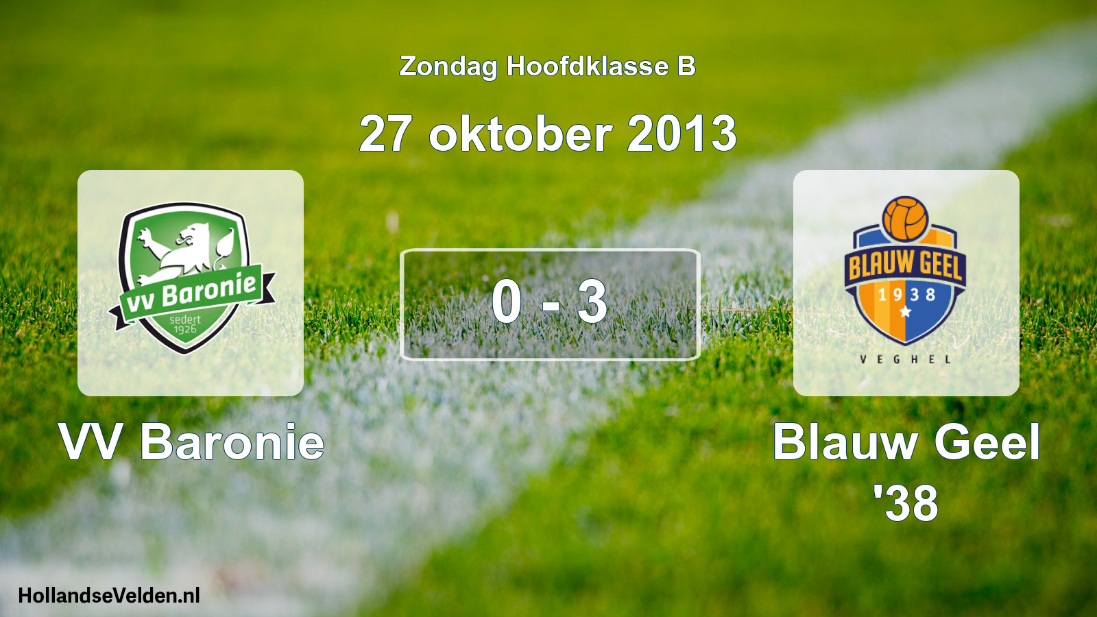 Total number of matches played: VV Baronie - Blauw Geel '38 0 - 3 (27 October 2013)