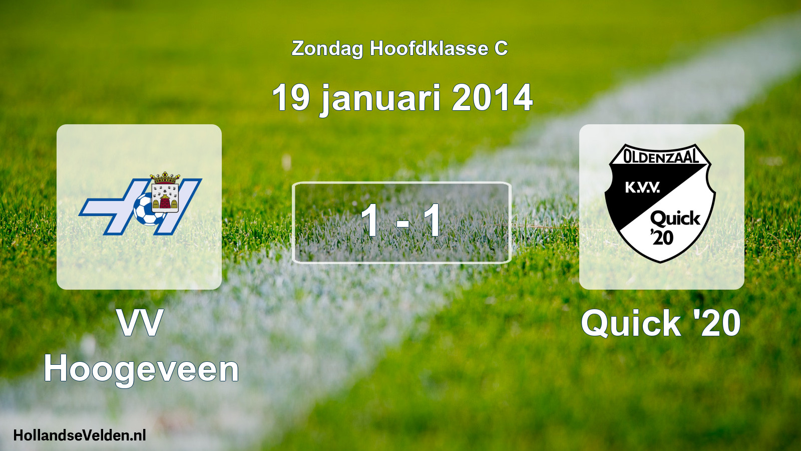 Total number of matches played: VV Hoogeveen - Quick '20 1 - 1 (19 January 2014)