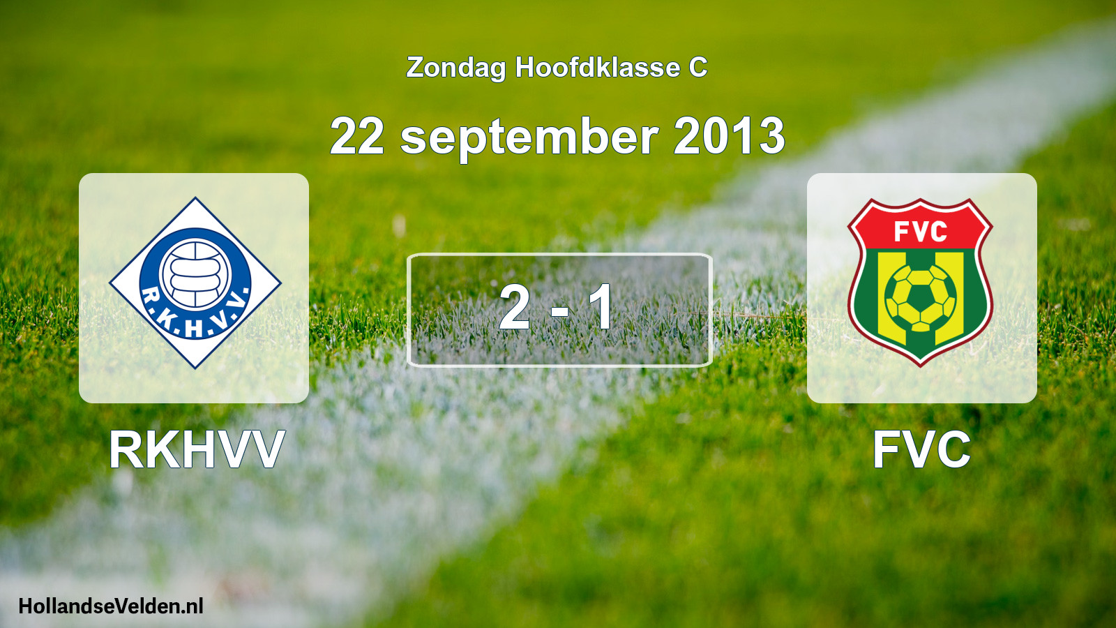 Total number of matches played: RKHVV - FVC 2 - 1 (22 September 2013)
