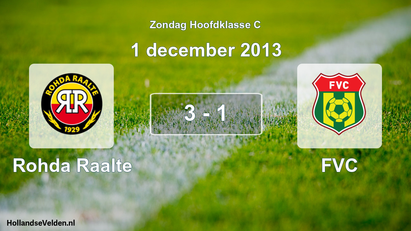 Total number of matches played: Rohda Raalte - FVC 3 - 1 (1 December 2013)