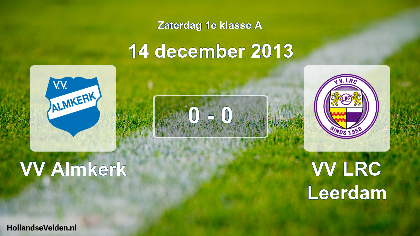 Total number of matches played: VV Almkerk - VV LRC Leerdam 0 - 0 (14 December 2013)
