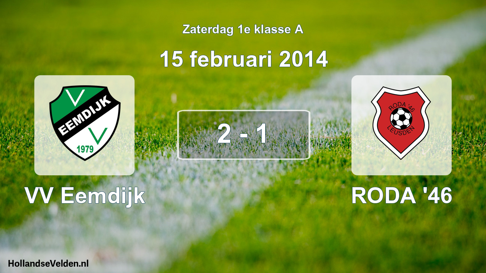 Total number of matches played: VV Eemdijk - RODA '46 2 - 1 (15 February 2014)