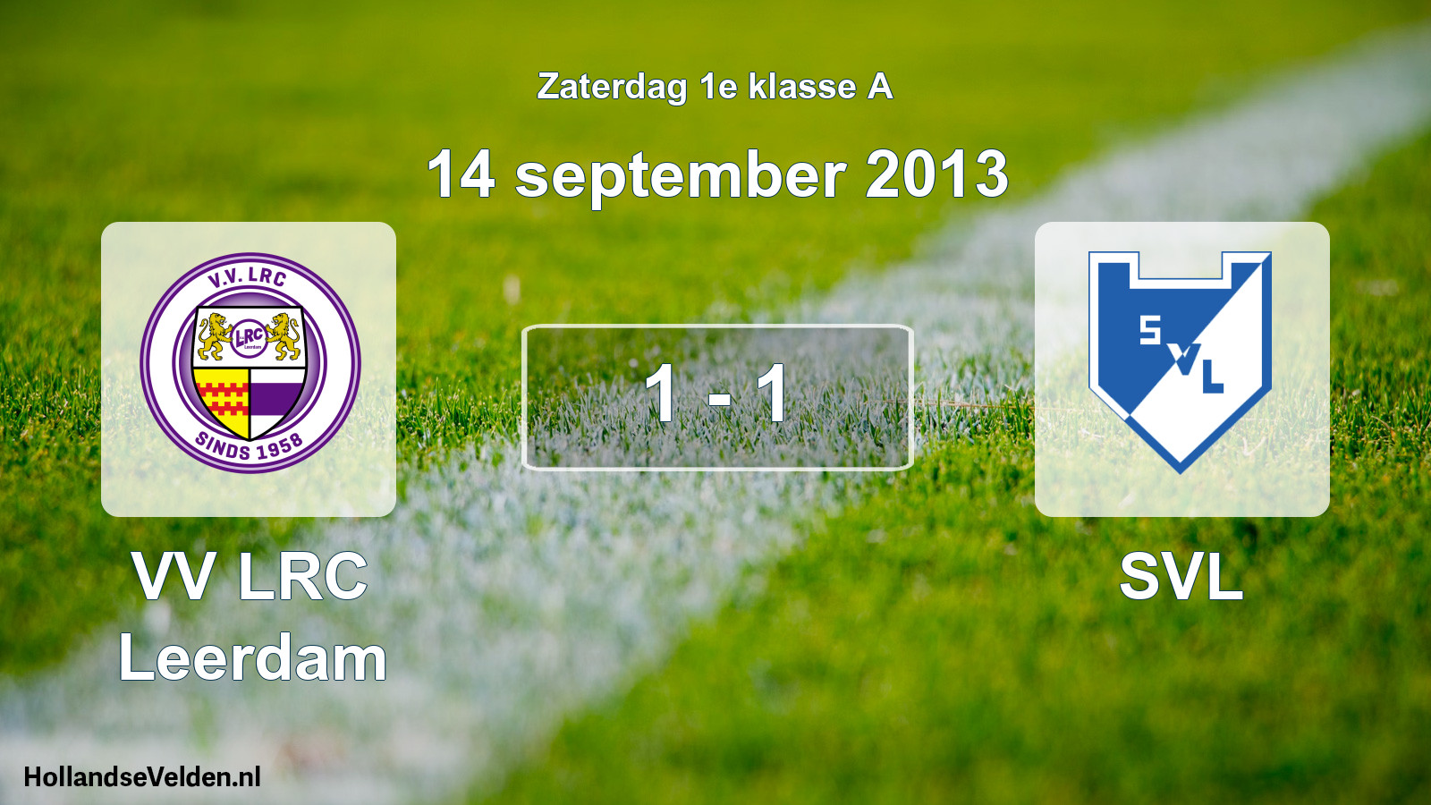 Total number of matches played: VV LRC Leerdam - SVL 1 - 1 (14 September 2013)