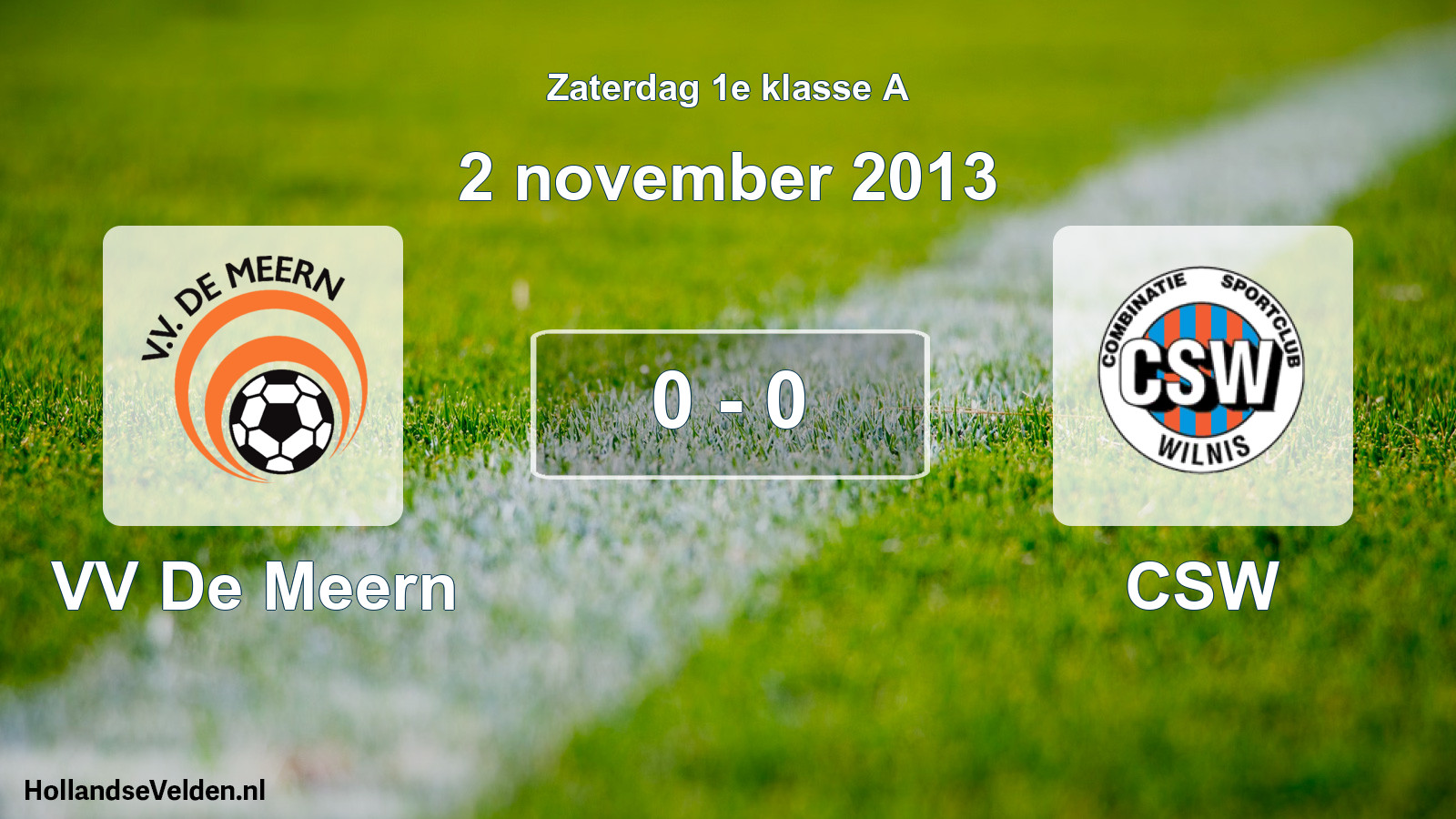 Total number of matches played: VV De Meern - CSW 0 - 0 (2 November 2013)