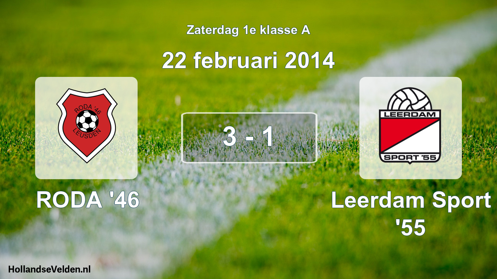 Total number of matches played: RODA '46 - Leerdam Sport '55 3 - 1 (22 February 2014)